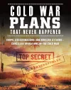 Cold War Plans That Never Happened cover