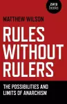 Rules Without Rulers – The Possibilities and Limits of Anarchism cover