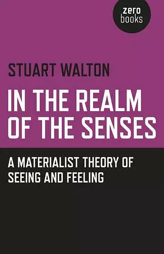 In The Realm of the Senses: A Materialist Theory of Seeing and Feeling cover