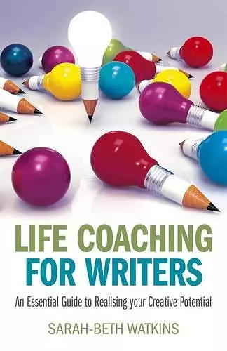 Life Coaching for Writers – An Essential Guide to Realising your Creative Potential cover