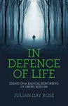 In Defence of Life – Essays on a Radical Reworking of Green Wisdom cover