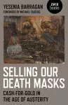 Selling Our Death Masks – Cash–For–Gold in the Age of Austerity cover