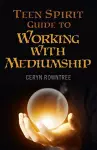 Teen Spirit Guide to Working with Mediumship cover