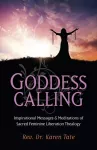 Goddess Calling – Inspirational Messages & Meditations of Sacred Feminine Liberation Thealogy cover