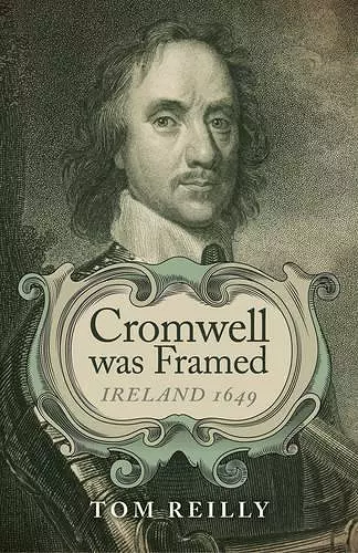 Cromwell was Framed – Ireland 1649 cover