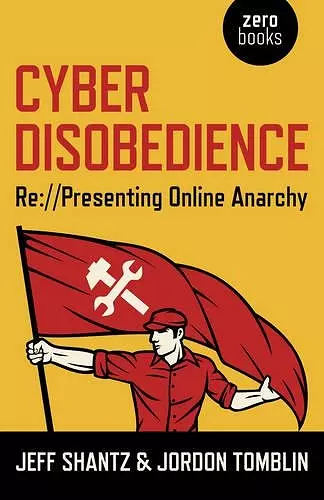 Cyber Disobedience – Re://Presenting Online Anarchy cover