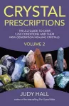 Crystal Prescriptions volume 2 – The A–Z guide to over 1,250 conditions and their new generation healing crystals cover