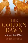 The Golden Dawn –  A Key to Ritual Magic cover