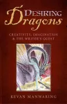 Desiring Dragons – Creativity, imagination and the Writer`s Quest cover