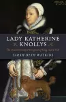 Lady Katherine Knollys: The Unacknowledged Daughter of King Henry VIII cover