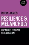 Resilience & Melancholy - pop music, feminism, neoliberalism cover
