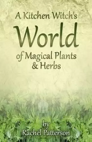 Kitchen Witch`s World of Magical Herbs & Plants, A cover