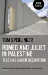 Romeo and Juliet in Palestine – Teaching Under Occupation cover