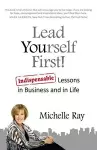 Lead Yourself First! – Indispensable Lessons in Business and in Life cover