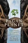 Pagan Planet – Being, Believing & Belonging in the 21Century cover