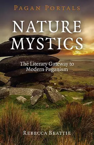 Pagan Portals – Nature Mystics – The Literary Gateway to Modern Paganism cover