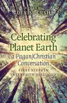 Celebrating Planet Earth, a Pagan/Christian Conv – First Steps in Interfaith Dialogue cover