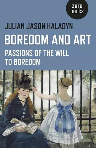 Boredom and Art – Passions of the Will To Boredom cover