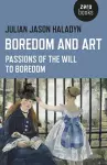 Boredom and Art – Passions of the Will To Boredom cover