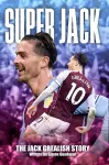 Super Jack - The Jack Grealish Story cover