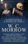 The Collected Supernatural and Weird Fiction of W. C. Morrow cover