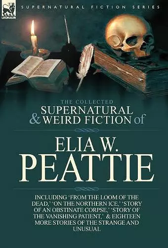 The Collected Supernatural and Weird Fiction of Elia W. Peattie cover