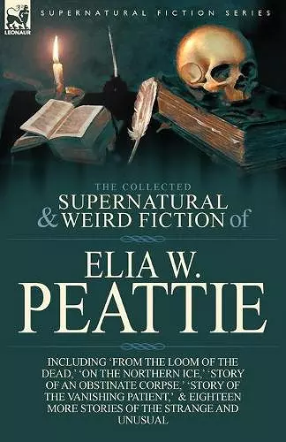 The Collected Supernatural and Weird Fiction of Elia W. Peattie cover