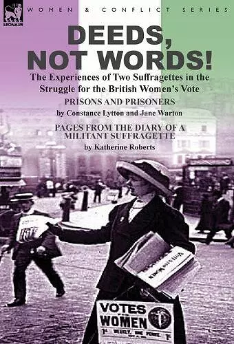 Deeds, Not Words!-the Experiences of Two Suffragettes in the Struggle for the British Women's Vote cover
