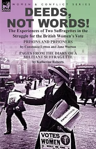 Deeds, Not Words!-the Experiences of Two Suffragettes in the Struggle for the British Women's Vote cover