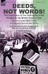 Deeds, Not Words!-the Experiences of Two Suffragettes in the Struggle for the British Women's Vote cover