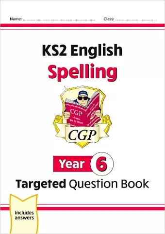 KS2 English Year 6 Spelling Targeted Question Book (with Answers) cover