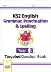 KS2 English Year 3 Grammar, Punctuation & Spelling Targeted Question Book (with Answers) packaging