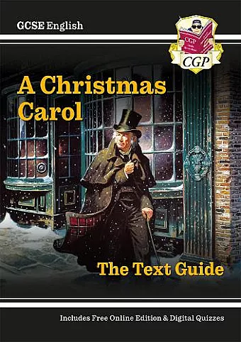 GCSE English Text Guide - A Christmas Carol includes Online Edition & Quizzes: for the 2024 and 2025 exams cover