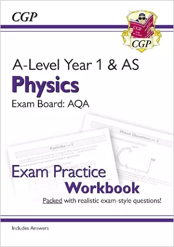 A-Level Physics: AQA Year 1 & AS Exam Practice Workbook - includes Answers cover
