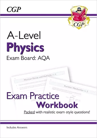 A-Level Physics: AQA Year 1 & 2 Exam Practice Workbook - includes Answers cover