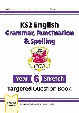 KS2 English Year 6 Stretch Grammar, Punctuation & Spelling Targeted Question Book (w/Answers) cover