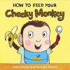 How to Feed Your Cheeky Monkey cover