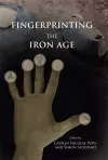 Fingerprinting the Iron Age: Approaches to identity in the European Iron Age cover
