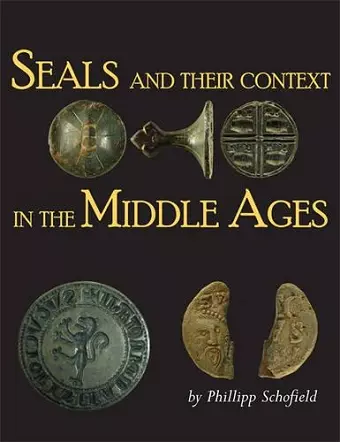 Seals and their Context in the Middle Ages cover