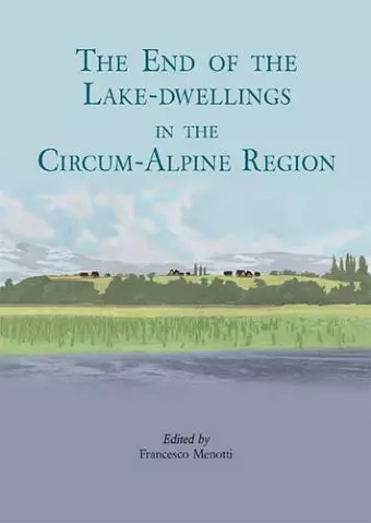 The end of the lake-dwellings in the Circum-Alpine region cover