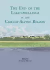 The end of the lake-dwellings in the Circum-Alpine region cover