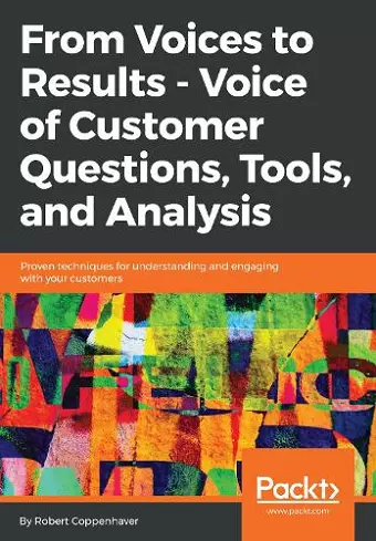 From Voices to Results -  Voice of Customer Questions, Tools and Analysis cover