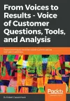 From Voices to Results -  Voice of Customer Questions, Tools and Analysis cover