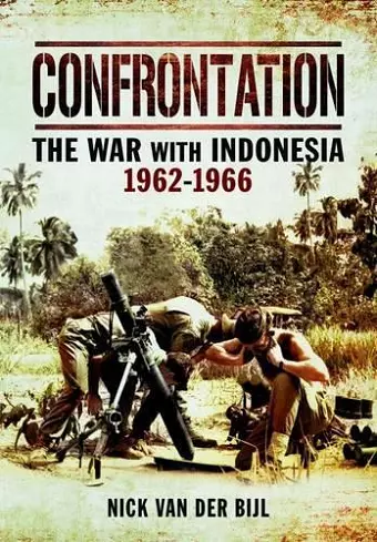 Confrontation: The War with Indonesia 1962-1966 cover