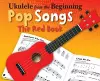 Ukulele From The Beginning Pop Songs (Red Book) cover