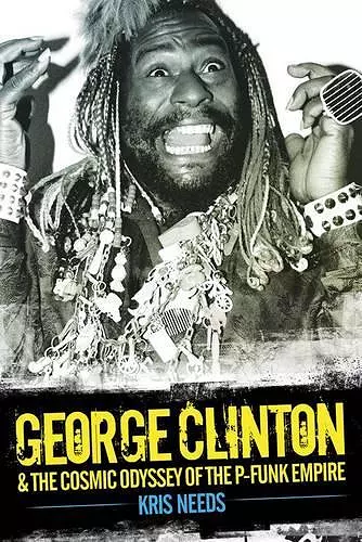 George Clinton and the Cosmic Odyssey of the P-Funk Empire cover