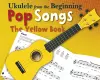 Ukulele From The Beginning Pop Songs (Yellow Book) cover