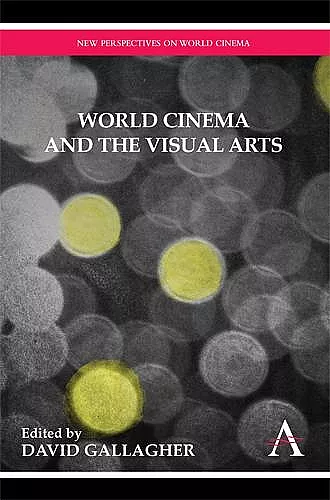 World Cinema and the Visual Arts cover