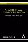 A. N. Whitehead and Social Theory cover