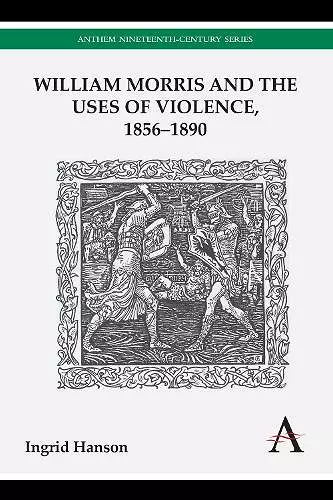 William Morris and the Uses of Violence, 1856–1890 cover